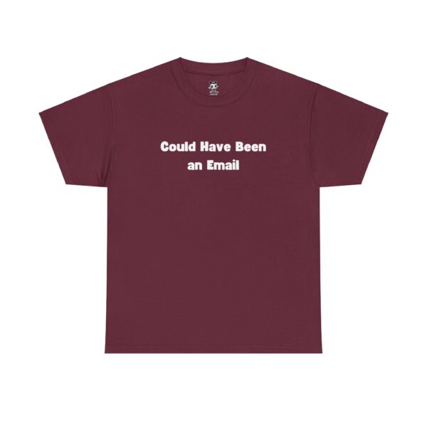 Could Have Been an Email T-shirt Gag Gift Work Shirts - Image 13