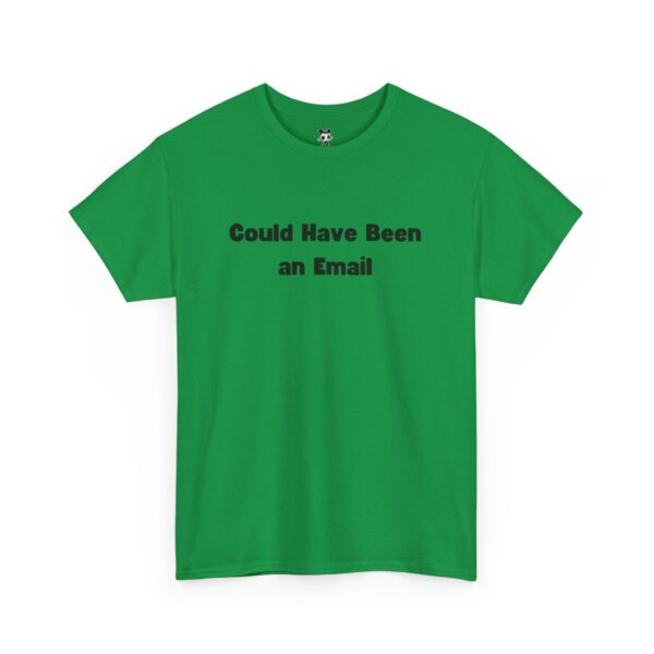 Could Have Been an Email T-shirt Gag Gift Work Shirts - Image 19