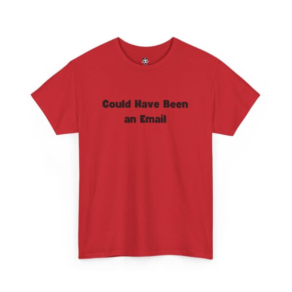 Could Have Been an Email T-shirt Gag Gift Work Shirts - Image 31