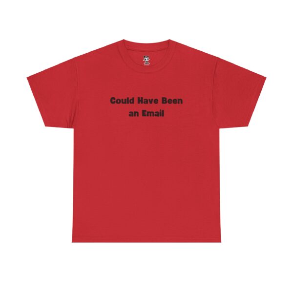 Could Have Been an Email T-shirt Gag Gift Work Shirts - Image 29