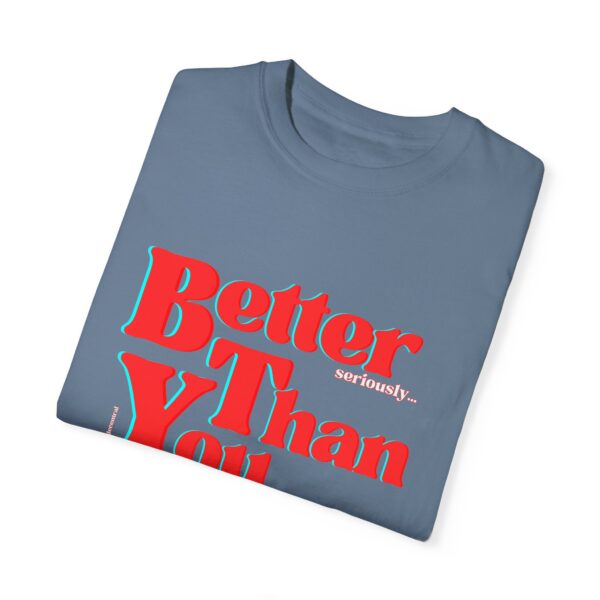 Better Than You... Seriously ;) - Image 7
