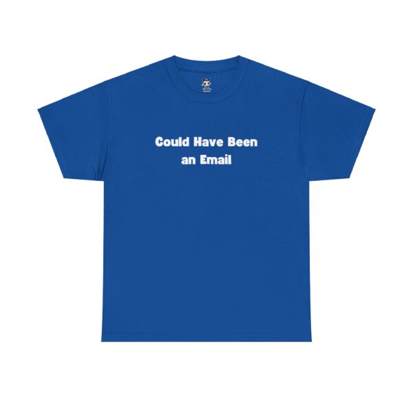 Could Have Been an Email T-shirt Gag Gift Work Shirts - Image 21