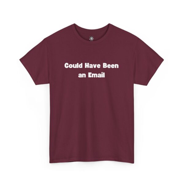 Could Have Been an Email T-shirt Gag Gift Work Shirts - Image 15