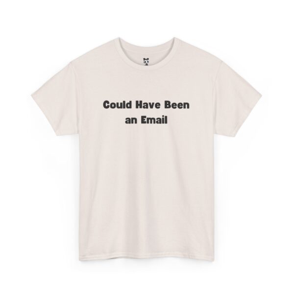 Could Have Been an Email T-shirt Gag Gift Work Shirts - Image 11
