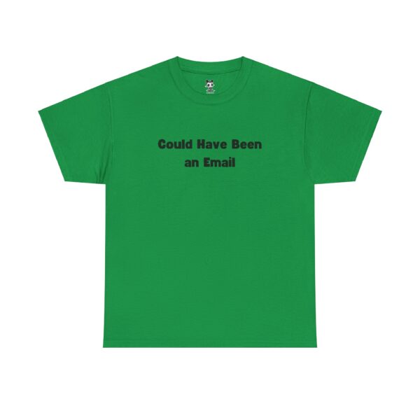 Could Have Been an Email T-shirt Gag Gift Work Shirts - Image 17