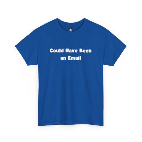 Could Have Been an Email T-shirt Gag Gift Work Shirts - Image 23